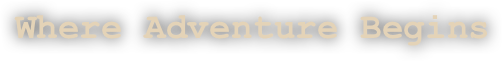 Where Adventure Begins